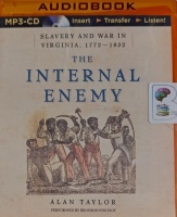 The Internal Enemy - Slavery and War in Virginia 1772-1832 written by Alan Taylor performed by Bronson Pinchot on MP3 CD (Unabridged)